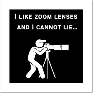 I Like Zoom Lenses Posters and Art